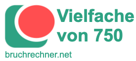 Vielfache von 750